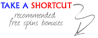 Take a Shortcut! Play with our Recommended Free Spins Bonuses