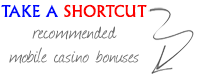 Take a Shortcut! Play with our Recommended Mobile Casinos